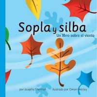 Sopla Y Silba : Un Libro Sobre El Viento (Ciencia Asombrosa: El Tiempo) （Library Binding）