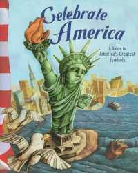 Celebrate America : A Guide to America's Greatest Symbols (American Symbols)