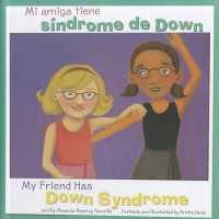 Mi Amiga Tiene Síndrome de Down/My Friend Has Down Syndrome (Amigos Con Discapacidades/friends with Disabilities)