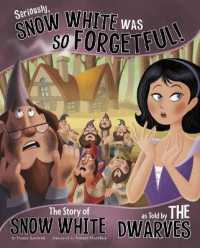 Seriously, Snow White Was So Forgetful! : The Story of Snow White as Told by the Dwarves (Other Side of the Story)