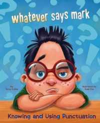 Whatever Says Mark : Knowing and Using Punctuation (Language on the Loose) （Library Binding）