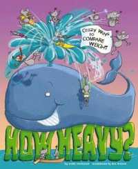 How Heavy? : Wacky Ways to Compare Weight (Wacky Comparisons)