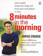 8 Minutes in the Morning: Lose Weight, Shape Your Body and Boost Your Self-esteem in Only 4 Weeks （New）