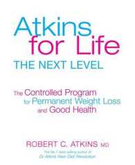 Atkins for Life: the Controlled Diet for Permanent Weight Loss and Good Health