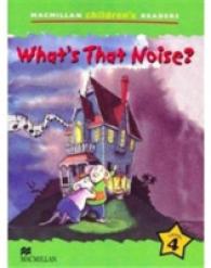 Macmillan Children's Readers What's that Noise? International Level 4 (Macmillan Children's Readers)