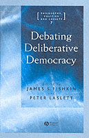 討議的民主主義論<br>Debating Deliberative Democracy (Philosophy, Politics and Society 7)