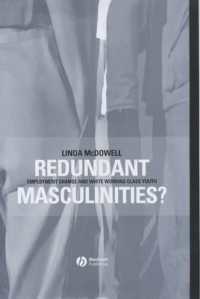 余分な男性性？：雇用環境の変化と白人労働者階級の若者<br>Redundant Masculinities? : Employment Change and White Working Class Youth (Antipode Book Series, 2)