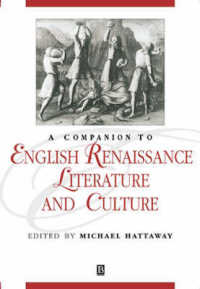 イギリス・ルネサンス文学・文化必携<br>A Companion to English Renaissance Literature and Culture (Blackwell Companions to Literature and Culture)