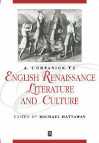 イギリス・ルネサンス文学・文化必携<br>A Companion to English Renaissance Literature and Culture (Blackwell Companions to Literature and Culture)