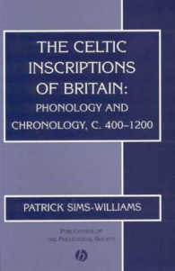 ケルトの銘文：音韻論と系譜論５－１２世紀<br>The Celtic Inscriptions of Britain : Phonology and Chronology, C.400-1200
