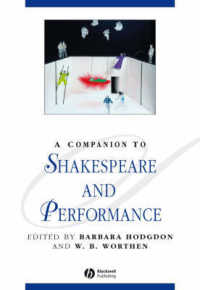 シェイクスピア演劇研究必携<br>A Companion to Shakespeare and Performance (Blackwell Companions to Literature and Culture)
