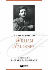 フォークナー必携<br>A Companion to William Faulkner (Blackwell Companions to Literature and Culture)