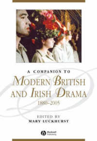 現代イギリス・アイルランド劇作必携1880-2005年<br>Companion to Modern British and Irish Drama : 1880-2005 (Blackwell Companions to Literature and Culture)