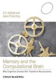 記憶と計算する脳：認知科学が神経科学を変える理由<br>Memory and the Computational Brain : Why Cognitive Science Will Transform Neuroscience (Blackwell/Maryland Lectures in Language and Cognition)
