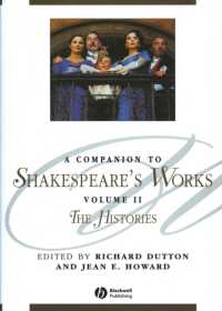 シェイクスピア作品必携：歴史劇<br>A Companion to Shakespeare's Works : The Histories (Blackwell Companions to Literature and Culture) 〈2〉