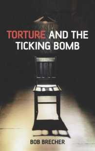 拷問と時限爆弾<br>Torture and the Ticking Bomb (Blackwell Public Philosophy Series)