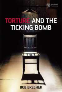 拷問と時限爆弾<br>Torture and the Ticking Bomb (Blackwell Public Philosophy Series)