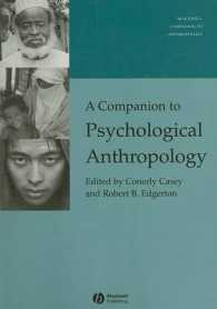 心理人類学必携<br>A Companion to Psychological Anthropology : Modernity and Psychocultural Change (Blackwell Companions to Anthropology)