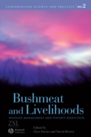 Bushmeat and Livelihoods : Wildlife Management and Poverty Reduction (Conservation Science and Practice)