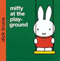 Miffy at the Playground (Miffy - Classic) -- Hardback （New ed）