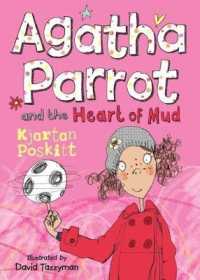 Agatha Parrot and the Heart of Mud (Agatha Parrot)