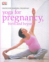 Yoga for Pregnancy, Birth and Beyond -- Paperback