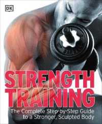 Strength Training : The Complete Step-by-step Guide to a Stronger, Sculpted Body -- Paperback / softback