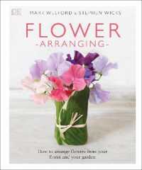 Flower Arranging : How to Arrange Flowers from your Florist and from your Garden -- Hardback