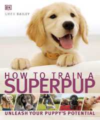 How to Train a Superpup : Unleash your puppy's potential (Dk Practical Pet Guides)