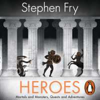 Heroes : The myths of the Ancient Greek heroes retold (Stephen Fry's Greek Myths)