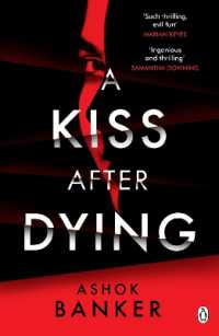 A Kiss after Dying : 'An addictive thriller in which revenge is a dish best served deliciously cold' T.M. LOGAN