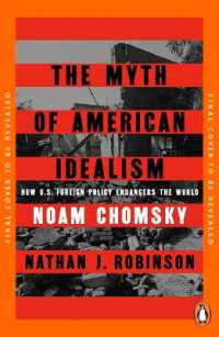 The Myth of American Idealism : How U.S. Foreign Policy Endangers the World