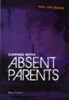 Coping with Absent Parents (Real Life Issues) -- Paperback