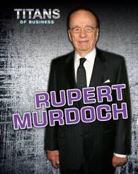 Rupert Murdoch (Titans of Business) -- Paperback