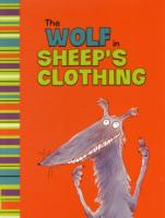 The Wolf in Sheep's Clothing: A Retelling of Aesop's Fable (My First Classic Story)