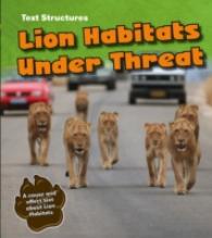 Lion Habitats Under Threat: A Cause and Effect Text (Text Structures)