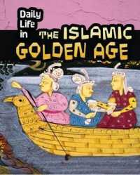 Daily Life in the Islamic Golden Age (Daily Life in Ancient Civilizations)