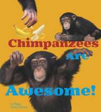 Chimpanzees Are Awesome! (Awesome African Animals!)