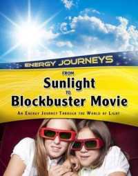 From Sunlight to Blockbuster Movies: An energy journey through the world of light (Energy Journeys)