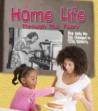 Home Life Through the Years: How Daily Life Has Changed in Living Memory (History in Living Memory)