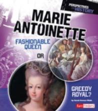 Marie Antoinette: Fashionable Queen or Greedy Royal? (Perspectives on History)