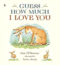 『どんなにきみがすきだかあててごらん』（原書）<br>Guess How Much I Love You : Beloved classic bestselling picture book about love between a parent and child - perfect gift for babies, toddlers, birthdays, bedtime, baby showers and a loved one of any age (Guess How Much I Love You)