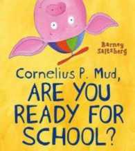 Cornelius P. Mud, are You Ready for School? -- Paperback