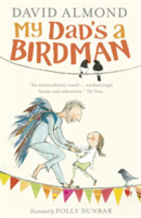 デイヴィッド・アーモンド（文）／ポリー・ダンバー（絵）『パパはバードマン』（原書）<br>My Dad's a Birdman