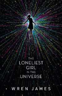 The Loneliest Girl in the Universe : A taut and addictive romantic thriller set in space, with a shocking twist