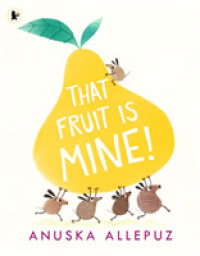 アヌスカ・アレプス『ぼくの！わたしの！いや、おれの！』（原書）<br>That Fruit Is Mine!