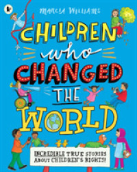 Children Who Changed the World: Incredible True Stories about Children's Rights!