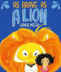 As Brave as a Lion : An imaginative story of friendship and bravery that will inspire all children to feel courageous