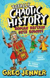Totally Chaotic History: Roman Britain Gets Rowdy! : Fast, funny, fact-packed history from the host of the chart-topping podcast You're Dead to Me (Totally Chaotic History)