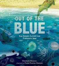 Out of the Blue : How Animals Evolved from Prehistoric Seas